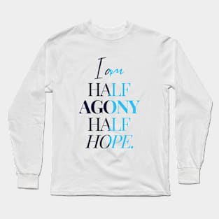 I Am Half Agony Half Hope - Jane Austin Quote | Persuasion Book Quote Long Sleeve T-Shirt